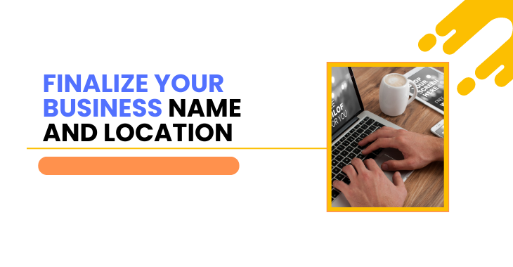 Finalize Your Business Name and Location