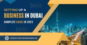 Read more about the article Setting up a Business in Dubai: Complete Guide in 2023