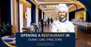 Read more about the article Opening a Restaurant in Dubai 2024 | UAE | Free Zone