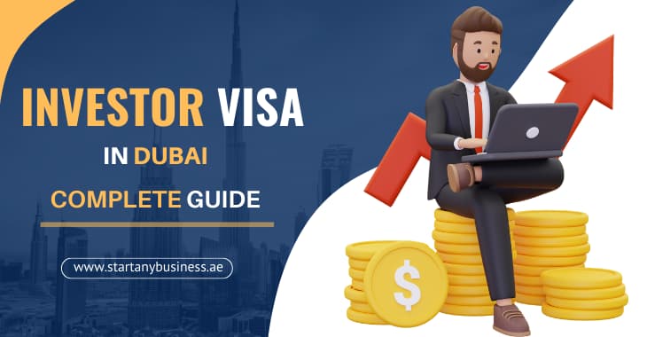 You are currently viewing Investor Visa in Dubai: Complete Guide