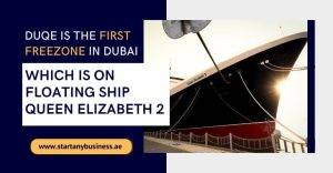 Read more about the article DUQE is the First Freezone in Dubai which is on the Floating Ship Queen Elizabeth 2