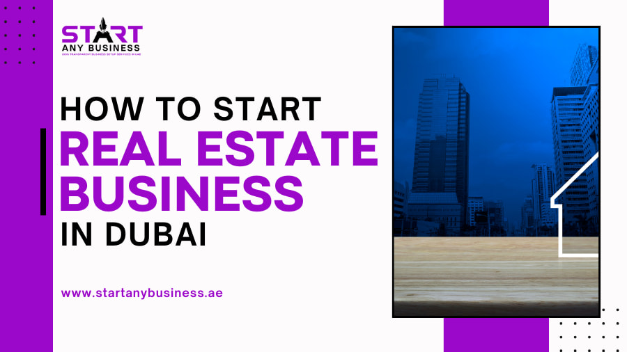 You are currently viewing How to Start Real Estate Business in Dubai