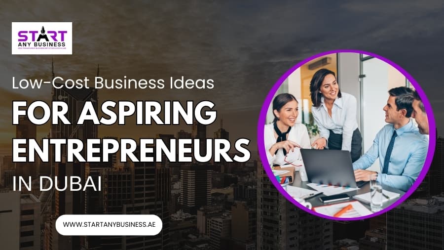 You are currently viewing Low-cost Business Ideas In Dubai For Aspiring Entrepreneurs