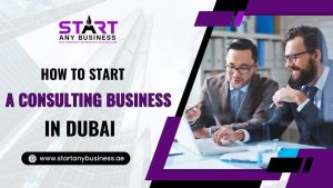 Read more about the article How To Start A Consulting Business In Dubai
