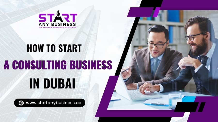 You are currently viewing How To Start A Consulting Business In Dubai