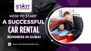 Read more about the article How To Start A Successful Car Rental Business In Dubai