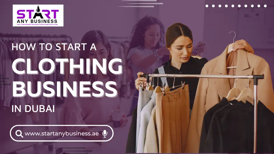 You are currently viewing How to Start a Clothing Business in Dubai