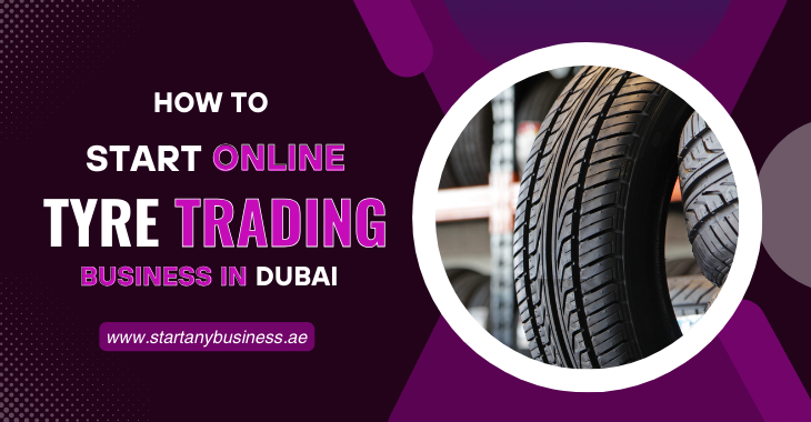 You are currently viewing How to Start Online Tyre Trading Business in Dubai