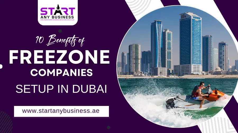You are currently viewing 10 Benefits of Freezone Companies Setup in Dubai