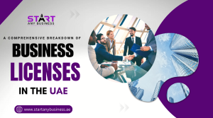 Read more about the article A Comprehensive Breakdown of Business Licenses in the UAE