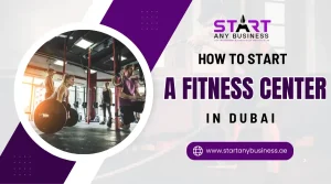Read more about the article How to Start a Fitness Center in Dubai