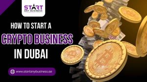 Read more about the article How to Start a Crypto Business in Dubai?