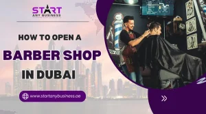 Read more about the article How to Start Barber Shop in Dubai