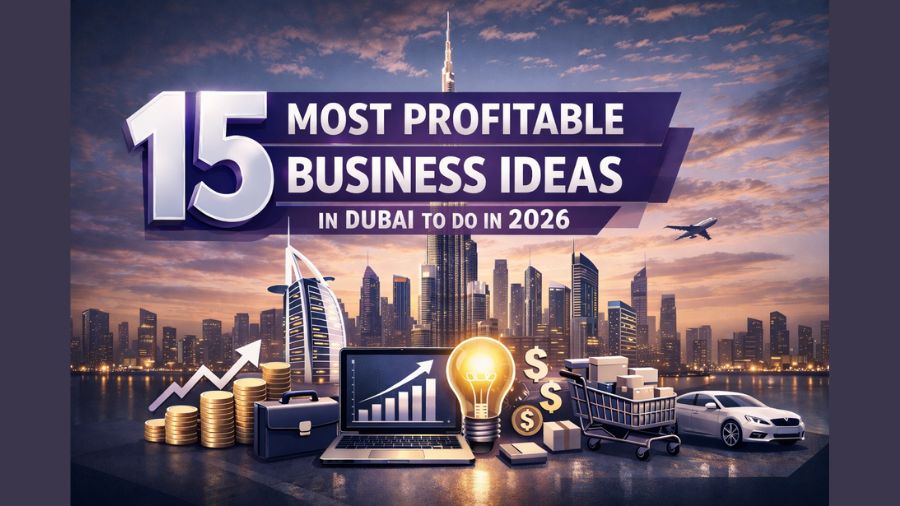You are currently viewing 15 Most Profitable Business Ideas In Dubai To Do In 2026