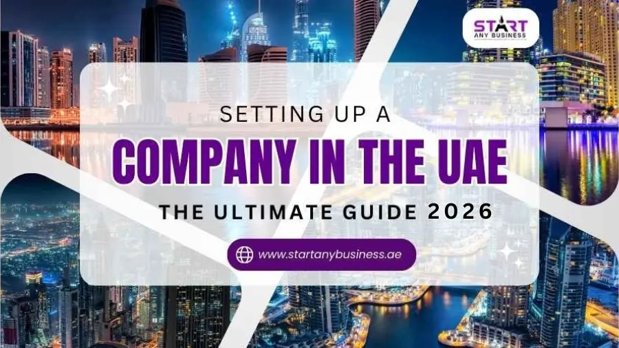 You are currently viewing Setting Up a Company in the UAE: The Ultimate Guide 2026