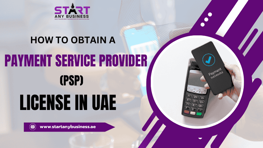 You are currently viewing How to Obtain a Payment Service Provider (PSP) License in UAE