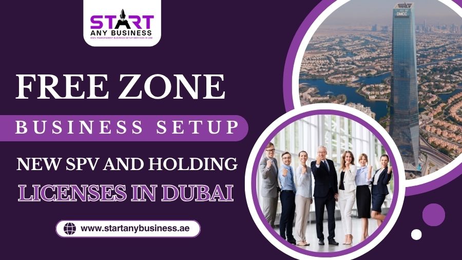 You are currently viewing Free Zone Business Setup: New SPV and Holding Licenses in Dubai