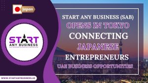 Read more about the article Start Any Business (SAB): Opens in Tokyo: Connecting Japanese Entrepreneurs with UAE Business Opportunities