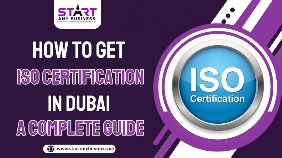 You are currently viewing How to Get ISO Certification in Dubai, UAE – A Complete Guide
