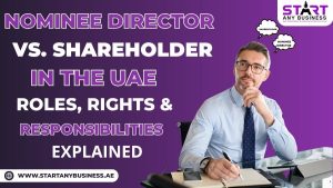 Read more about the article Nominee Director vs Shareholder in the UAE – Roles, Rights & Responsibilities Explained