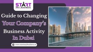 Read more about the article Guide to Changing Your Company’s Business Activity in Dubai