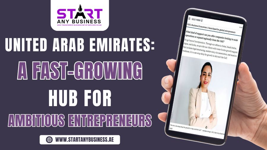 You are currently viewing United Arab Emirates: A Fast-Growing Hub for Ambitious Entrepreneurs