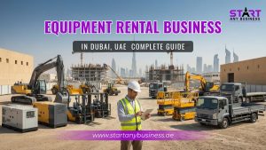 Read more about the article Equipment Rental Business in Dubai, UAE: Complete Guide (2026)