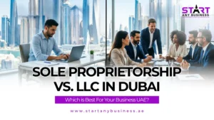 Read more about the article Sole Proprietorship Vs. LLC in Dubai – Which is Best for Your Business UAE?